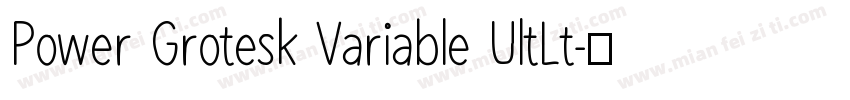 Power Grotesk Variable UltLt字体转换